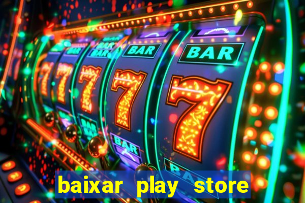 baixar play store para pc baixaki